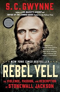 Rebel Yell: The Violence, Passion, and Redemption of Stonewall Jackson