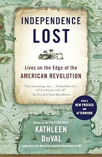 Independence Lost: Lives on the Edge of the American Revolution