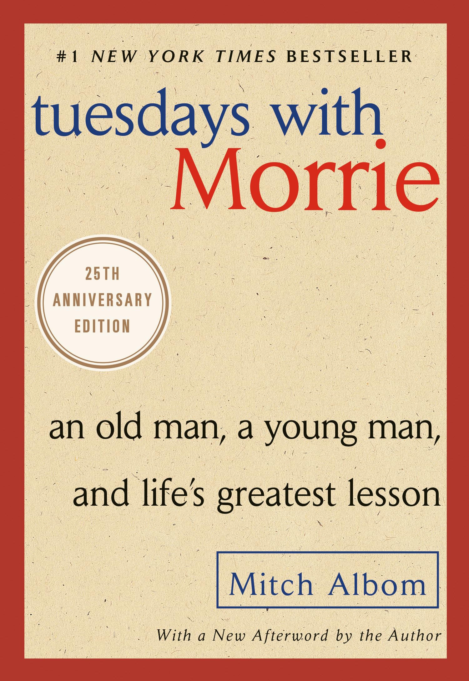 Tuesdays with Morrie: An Old Man, a Young Man, and Life's Greatest Lesson, 25th 