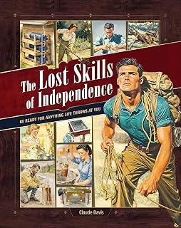 The Lost Skills of Independence: Be Ready for Anything Life Throws at You - Hardcover