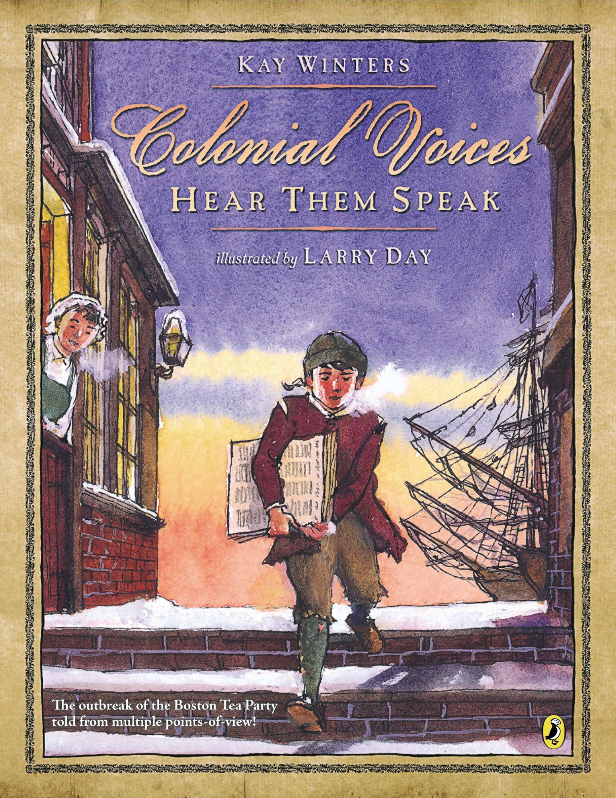 Colonial Voices: Hear Them Speak: The Outbreak of the Boston Tea Party Told from