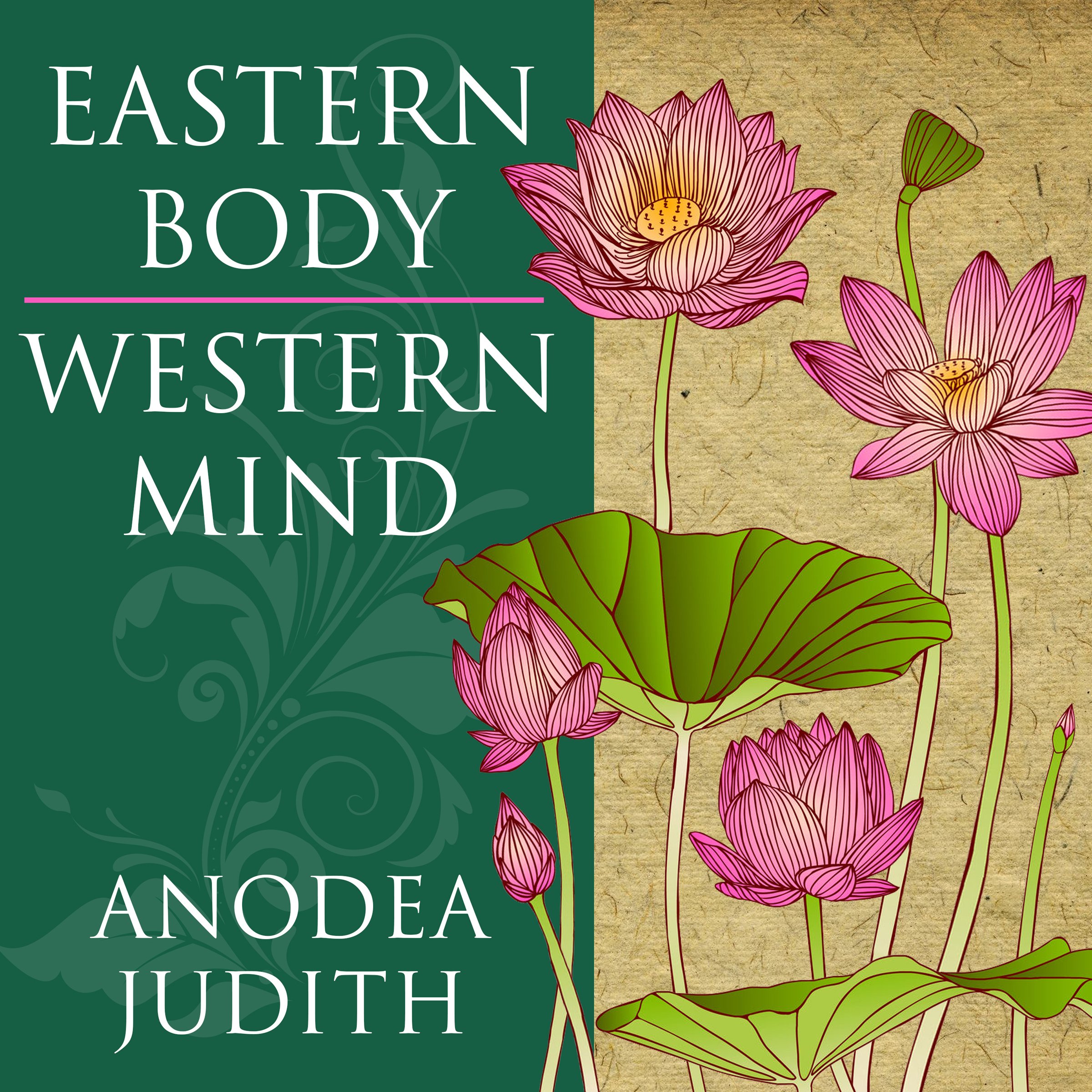 Eastern Body, Western Mind: Psychology and the Chakra System as a Path to the Se