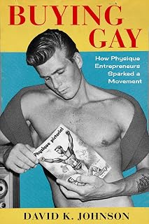 Buying Gay: How Physique Entrepreneurs Sparked a Movement