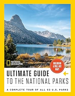 National Geographic Ultimate Guide to the National Parks: A Complete Tour of All 63 U.S. Parks