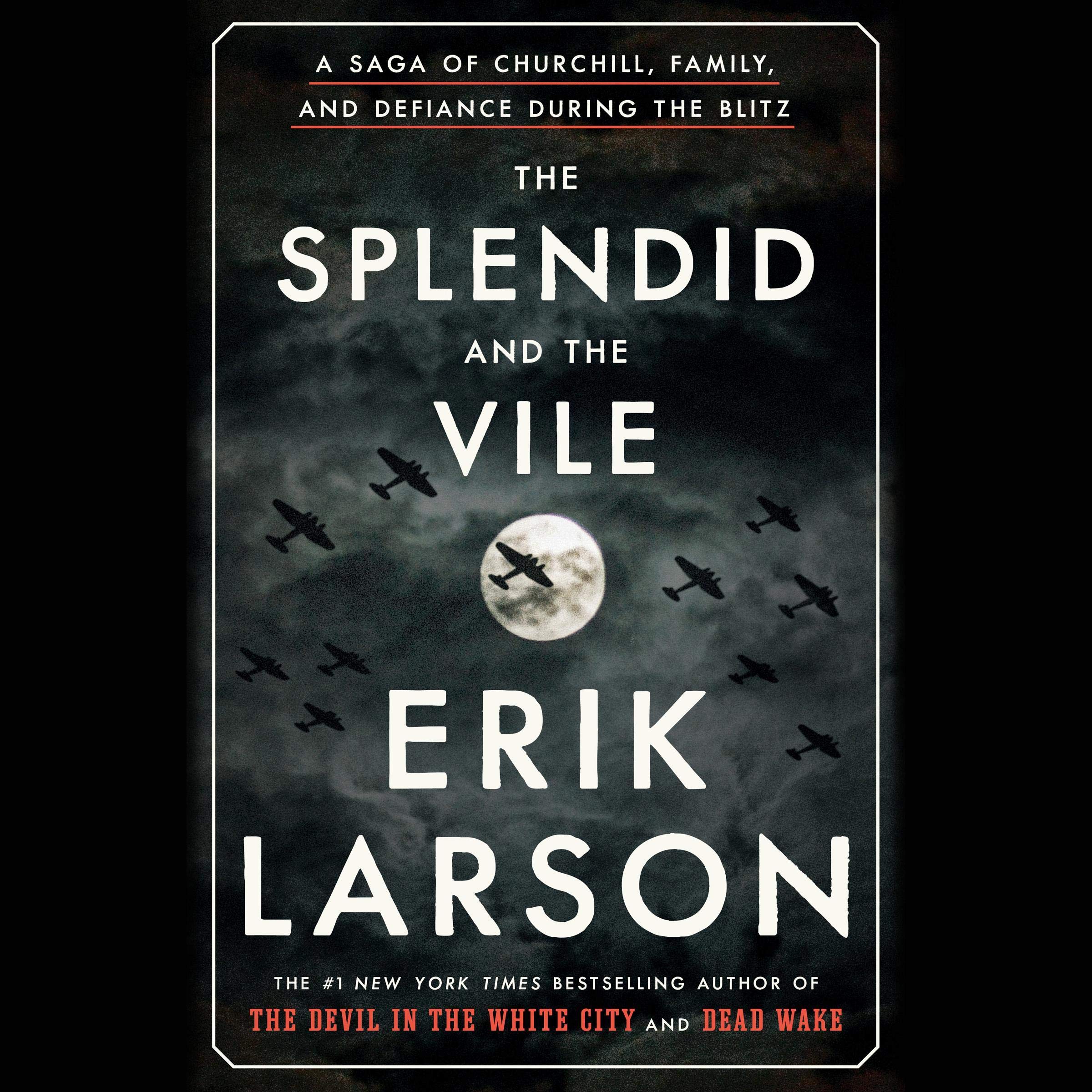 The Splendid and the Vile: A Saga of Churchill, Family, and Defiance During the 
