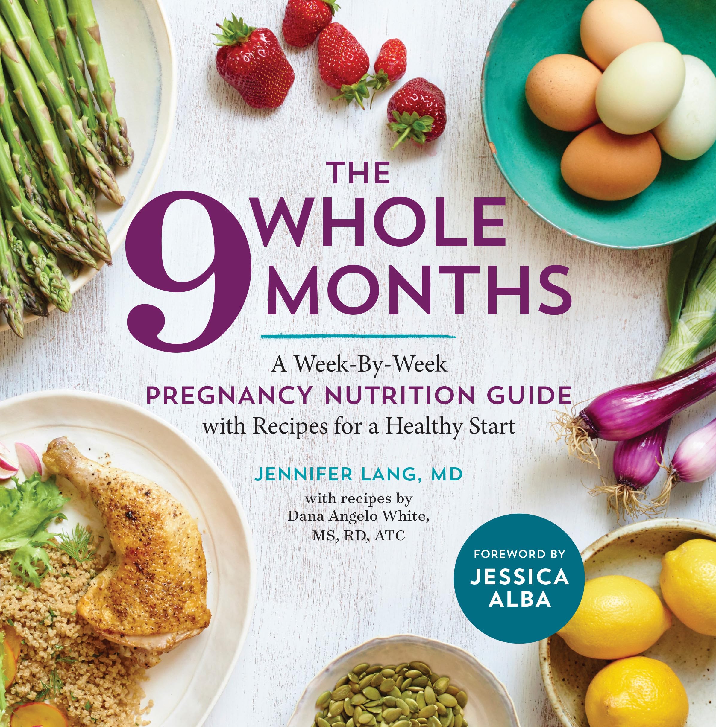 The Whole 9 Months: A Week-By-Week Pregnancy Nutrition Guide with Recipes for a 