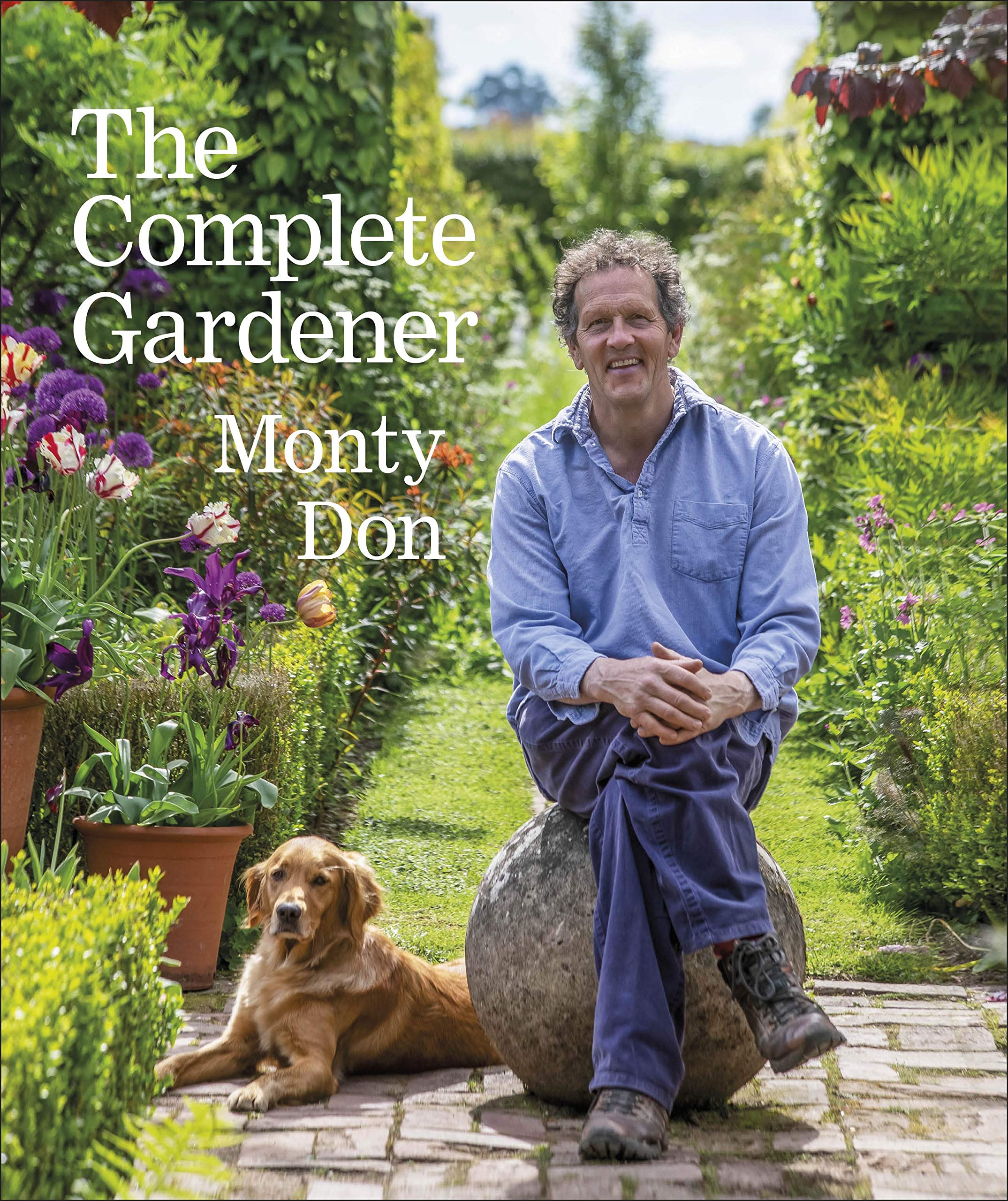 The Complete Gardener: A Practical, Imaginative Guide to Every Aspect of Gardeni