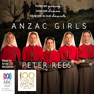 Anzac Girls: The Extraordinary Story of Our World War I Nurses