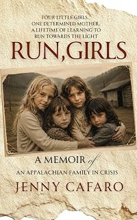 Run, Girls: A Memoir of an Appalachian Family in Crisis