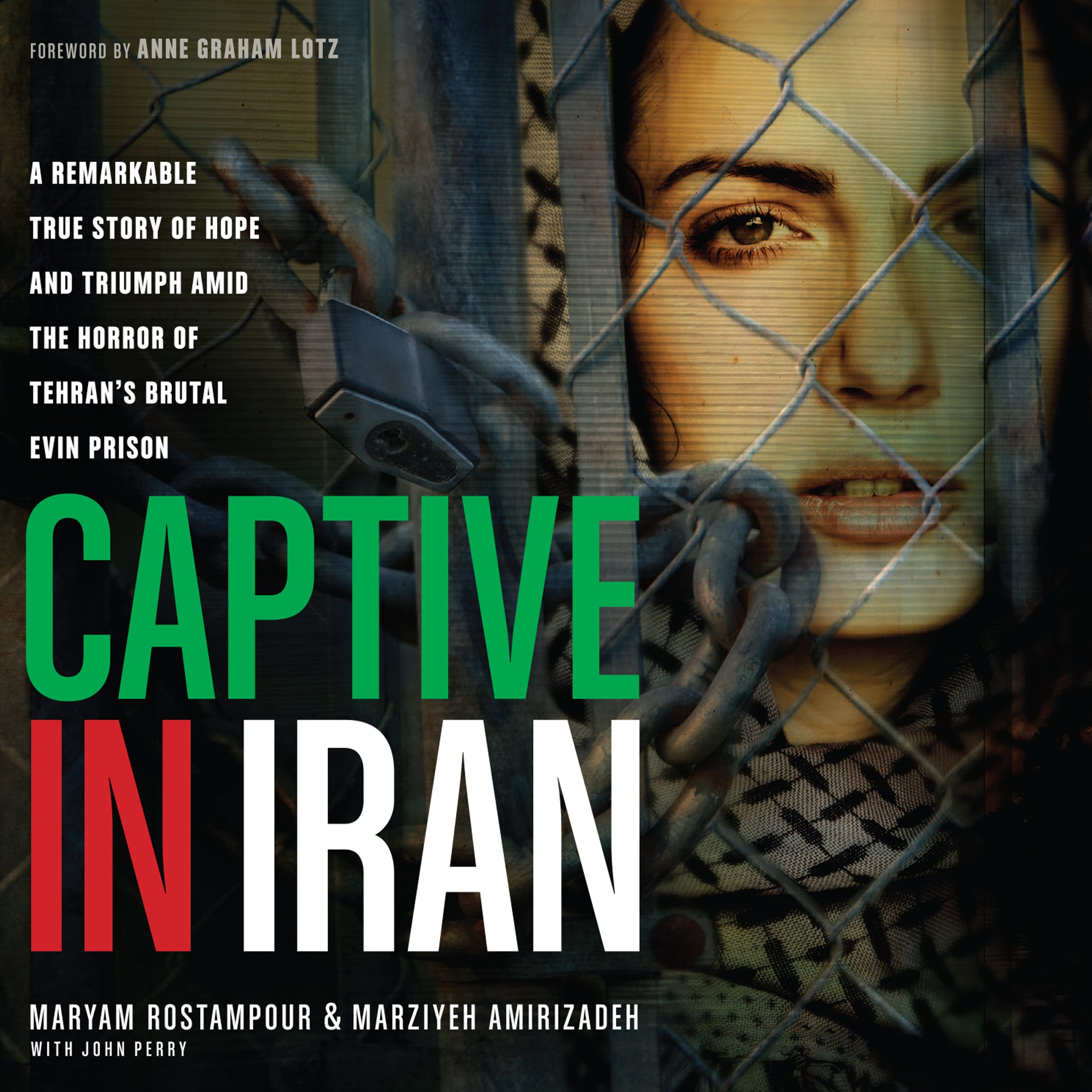 Captive in Iran: A Remarkable True Story of Hope and Triumph amid the Horror of 