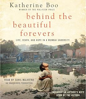 Behind the Beautiful Forevers: Life, Death, and Hope in a Mumbai Undercity