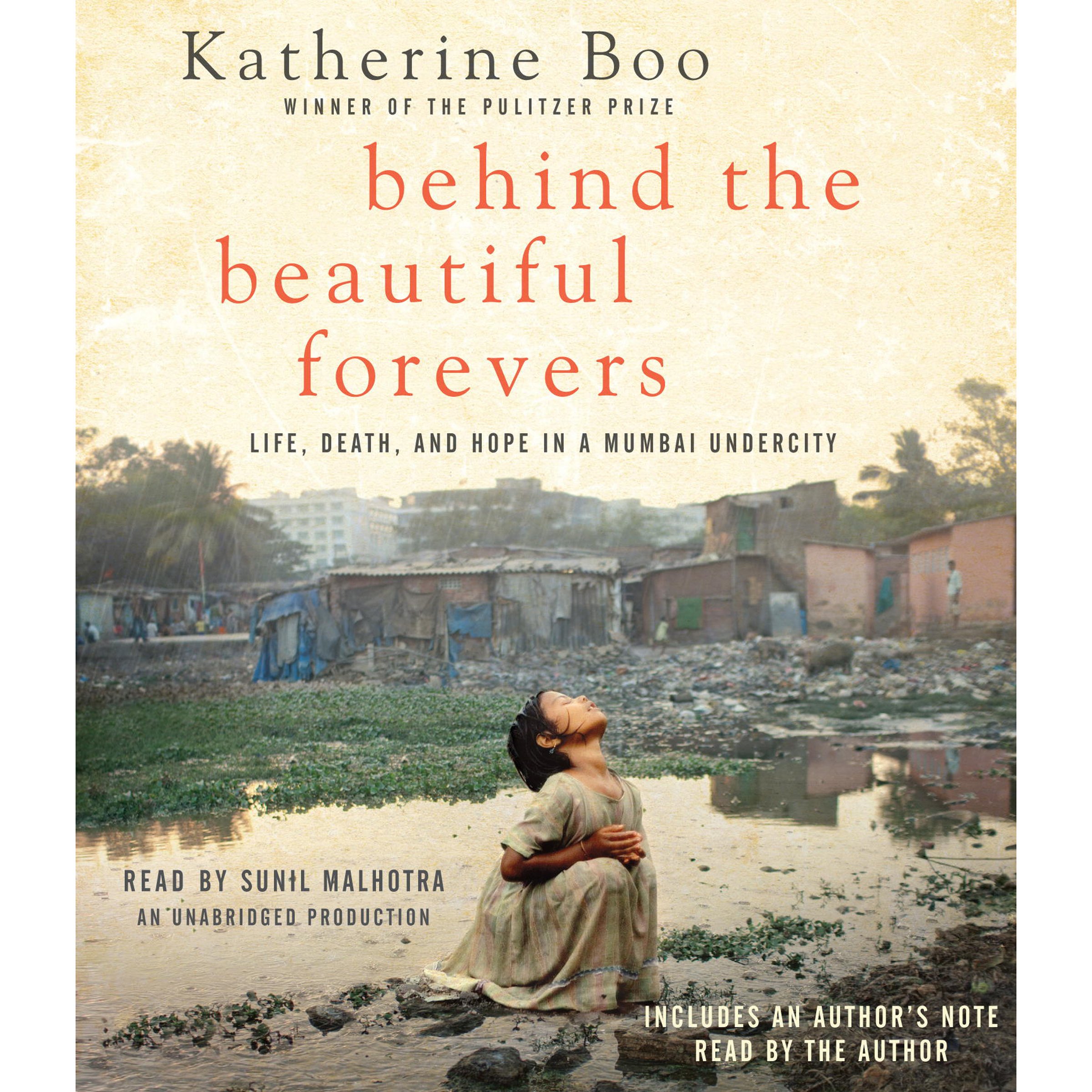 Behind the Beautiful Forevers: Life, Death, and Hope in a Mumbai Undercity