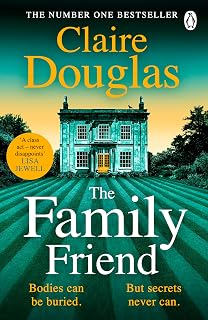 The Family Friend: The dark and addictive new thriller about murder, memory and the secrets that won’t stay hidden — from the No. 1 Sunday Times bestselling author