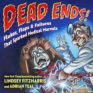 Dead Ends!: Flukes, Flops & Failures That Sparked Medical Marvels