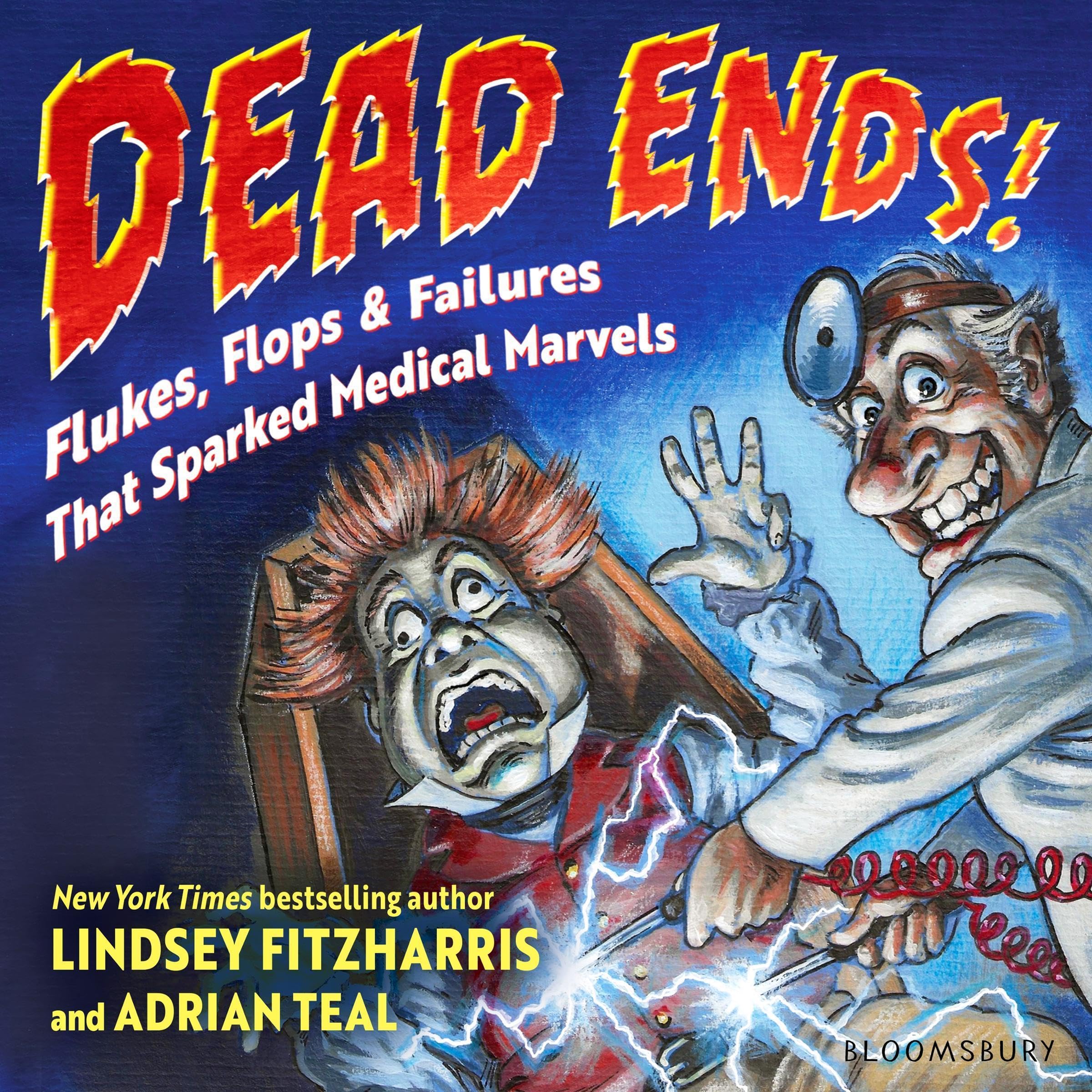 Dead Ends!: Flukes, Flops & Failures That Sparked Medical Marvels