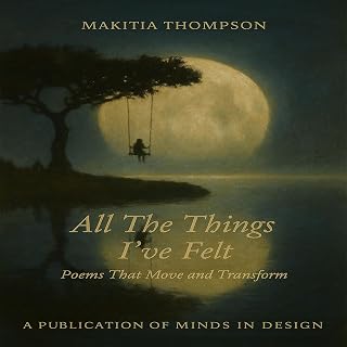 All the Things I've Felt: Poems That Move and Transform