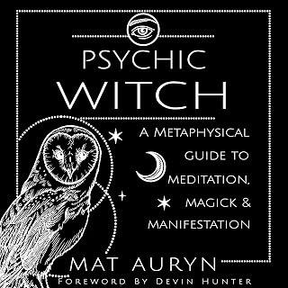 Psychic Witch: A Metaphysical Guide to Meditation, Magick &amp; Manifestation