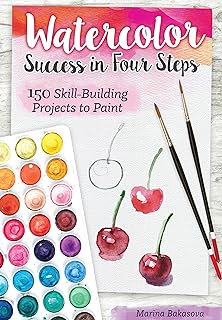 Watercolor Success in Four Steps: 150 Skill-Building Projects to Paint (Design Originals) Learn Watercolor Painting Step-by-Step for Beginners with Easy Techniques and Simple Lessons