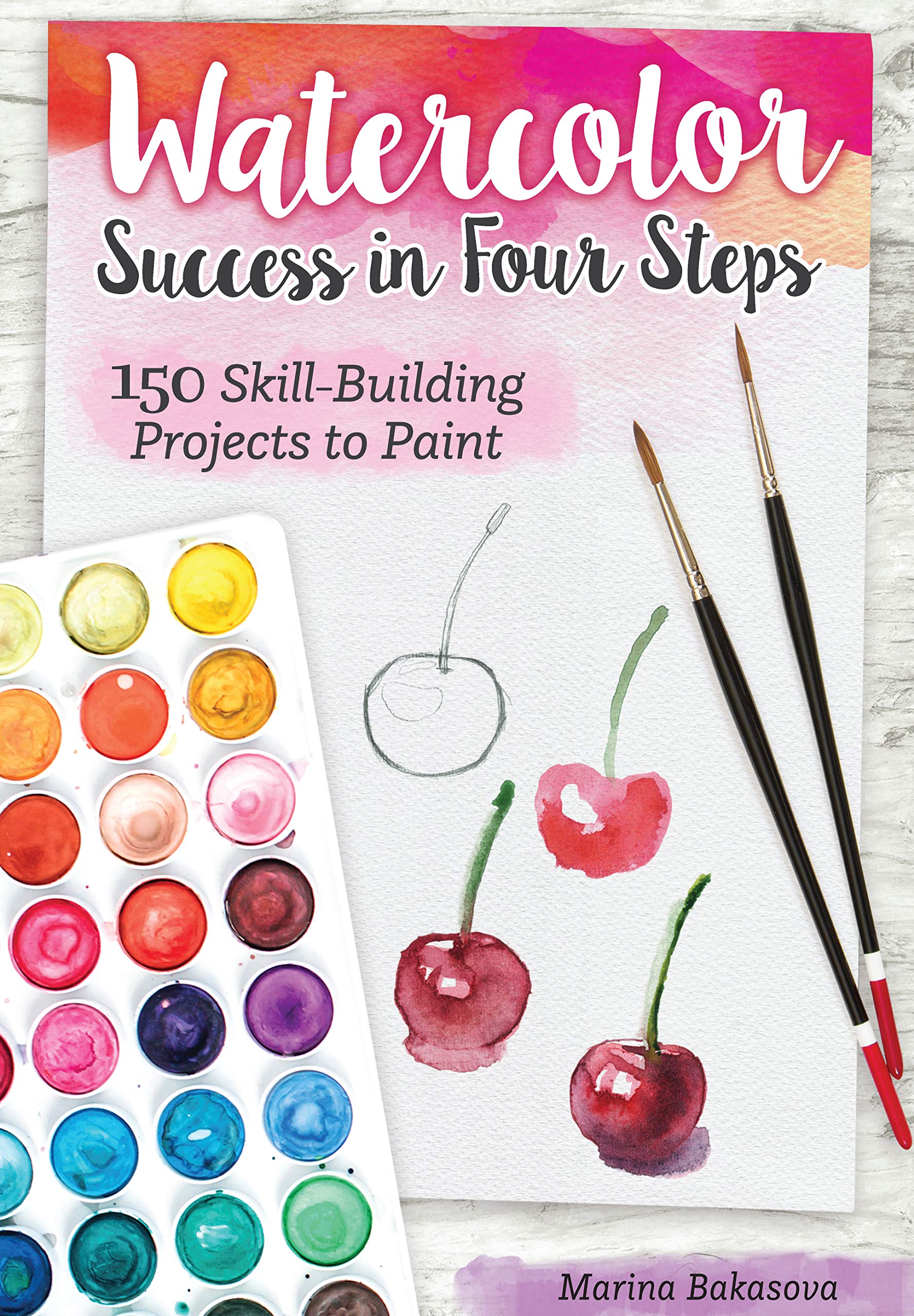 Watercolor Success in Four Steps: 150 Skill-Building Projects to Paint (Design O