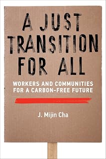 A Just Transition for All: Workers and Communities for a Carbon-Free Future (Urban and Industrial Environments)