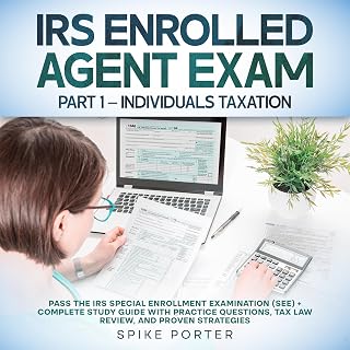 IRS Enrolled Agent Exam, Part 1: Individuals Taxation: Pass the IRS Special Enrollment Examination (SEE) + Complete Study Guide with Practice Questions, Tax Law Review, and Proven Strategies