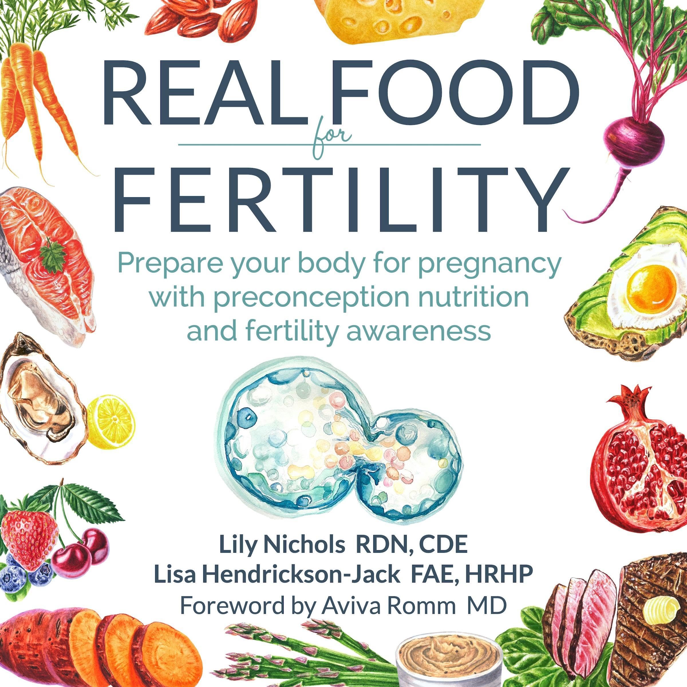 Real Food for Fertility: Prepare Your Body for Pregnancy with Preconception Nutr