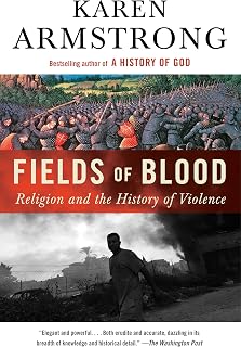Fields of Blood: Religion and the History of Violence
