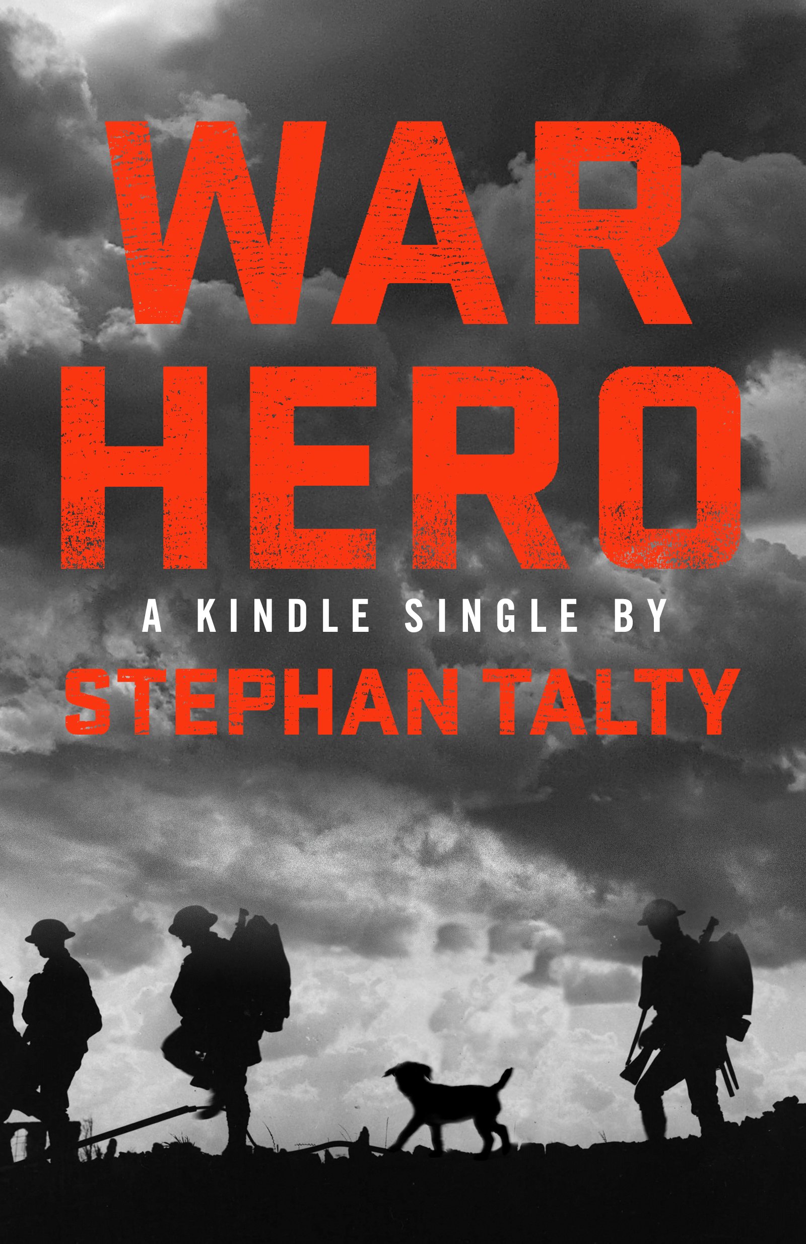 War Hero: The Unlikely Story of A Stray Dog, An American Soldier and the Battle 