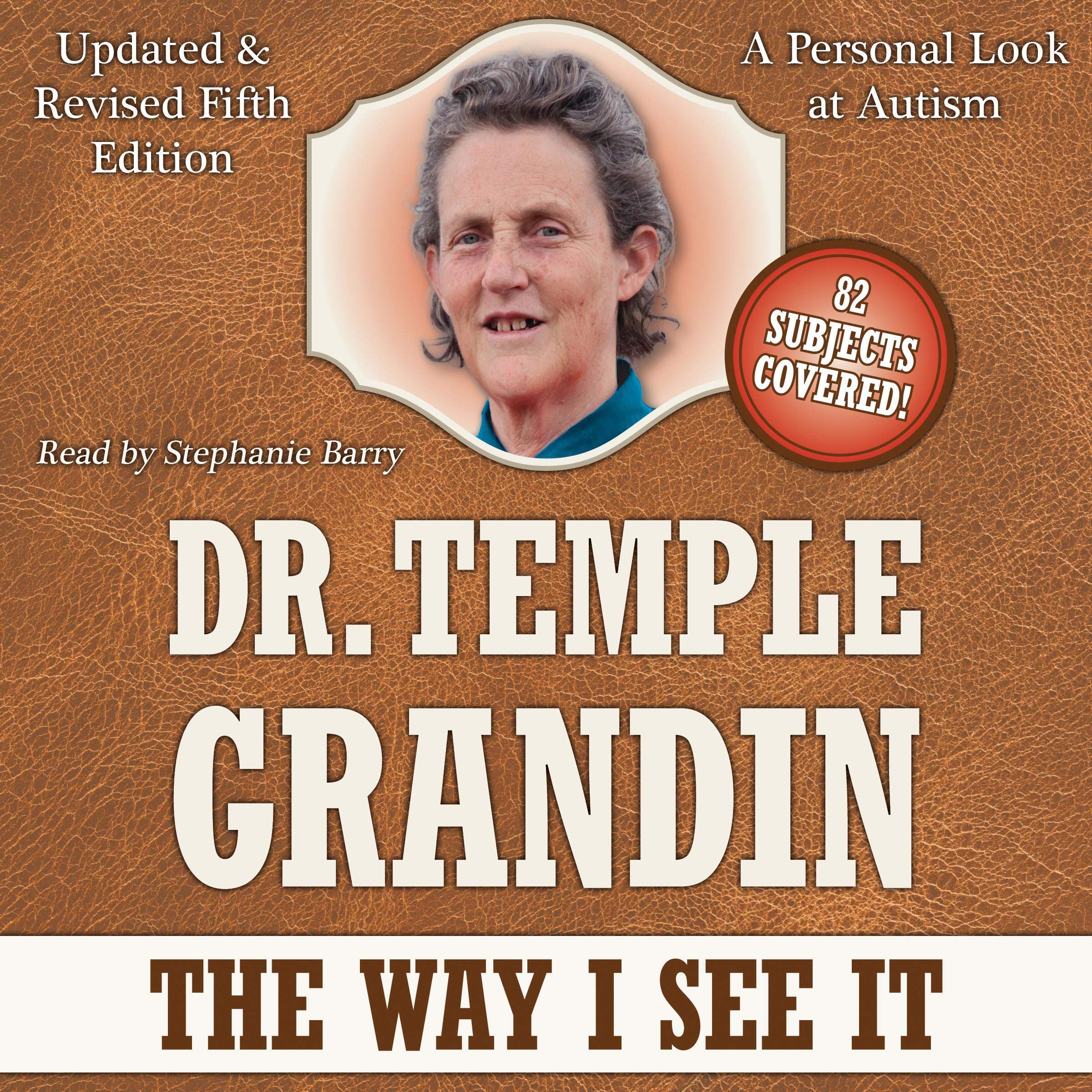 The Way I See It: A Personal Look at Autism: 5th Edition: Revised & Expanded