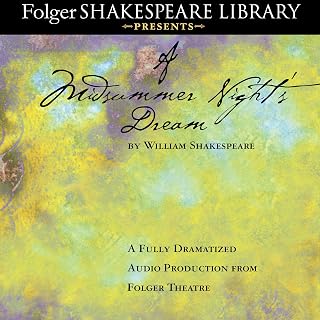 A Midsummer Night's Dream: Fully Dramatized Audio Edition