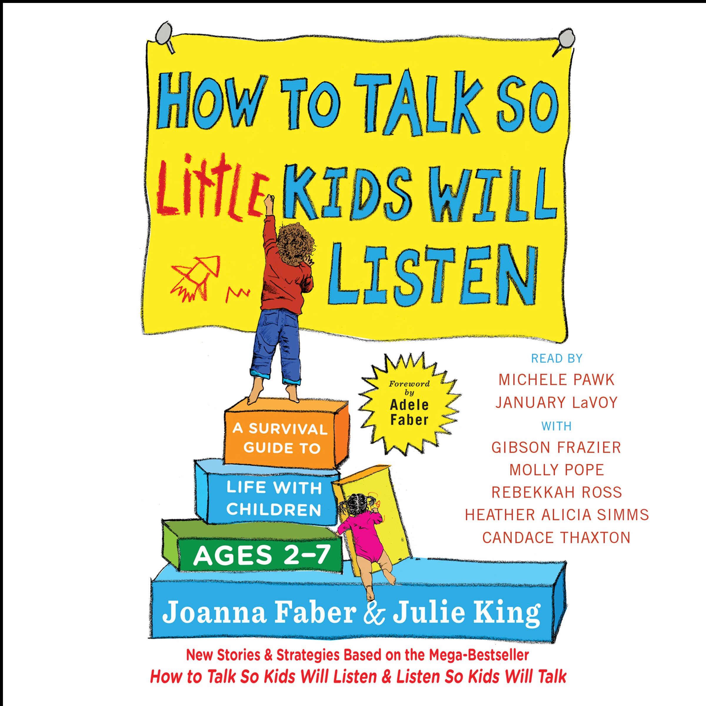 How to Talk So Little Kids Will Listen: A Survival Guide to Life with Children A