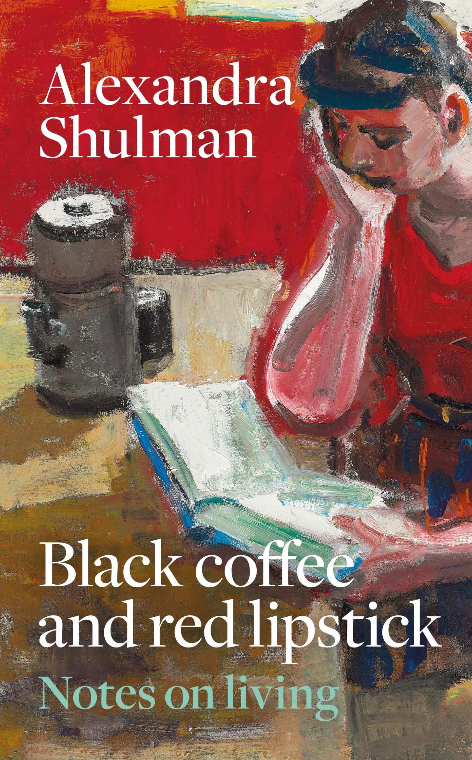 Black Coffee and Red Lipstick: Notes on living