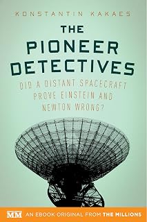 The Pioneer Detectives: Did a distant spacecraft prove Einstein and Newton wrong? (Kindle Single)
