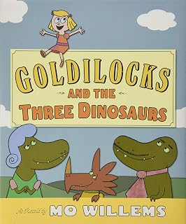 Goldilocks and the Three Dinosaurs: As Retold by Mo Willems – A Hilarious Fairy Tale Parody for Kids (Ages 4-8)
