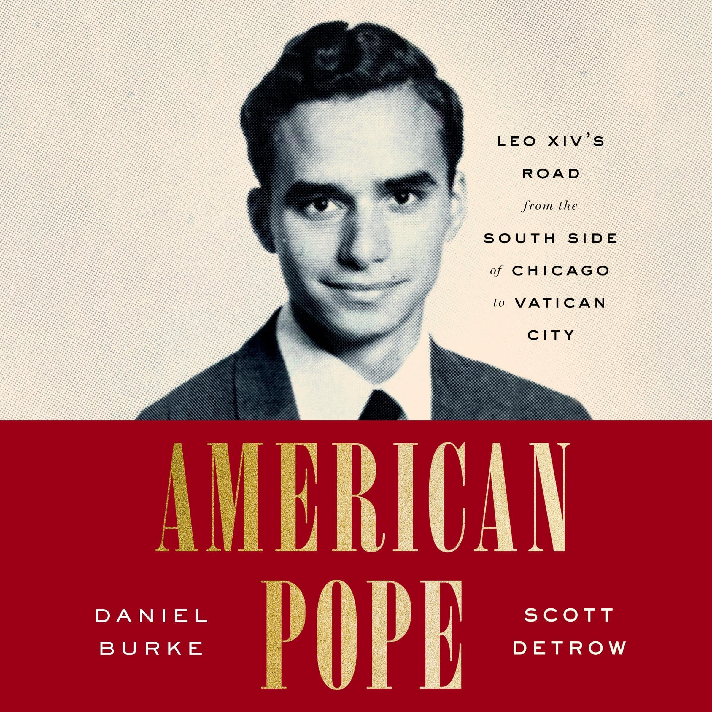 American Pope: Leo XIV's Road from the South Side of Chicago to Vatican City