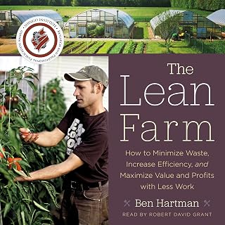 The Lean Farm: How to Minimize Waste, Increase Efficiency, and Maximize Value and Profits with Less Work