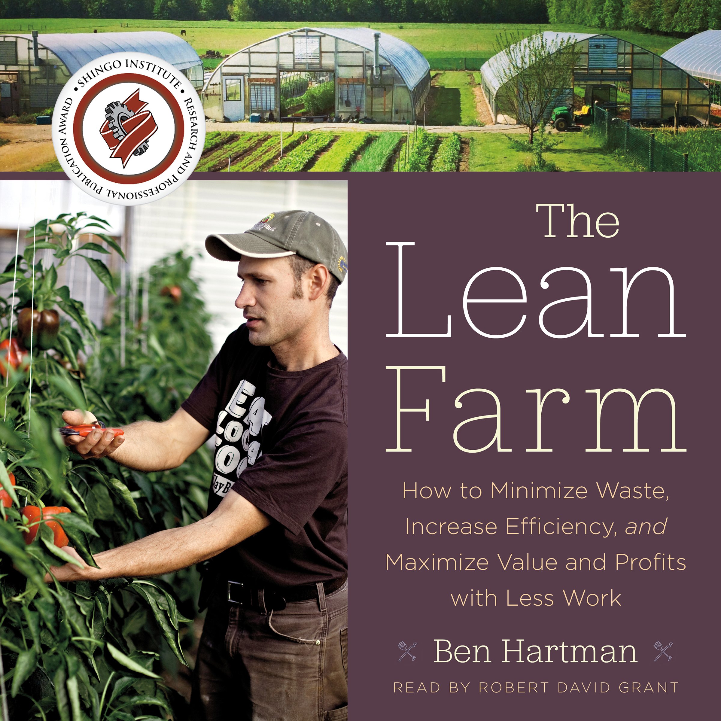 The Lean Farm: How to Minimize Waste, Increase Efficiency, and Maximize Value an