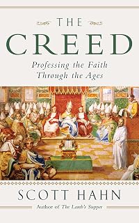 The Creed: Professing the Faith Through the Ages