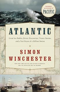 Atlantic: Great Sea Battles, Heroic Discoveries, Titanic Storms,and a Vast Ocean of a Million Stories