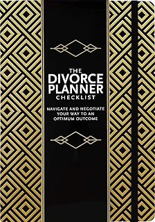 The Divorce Planner Checklist: Navigate and Negotiate Your Way to an Optimum Outcome