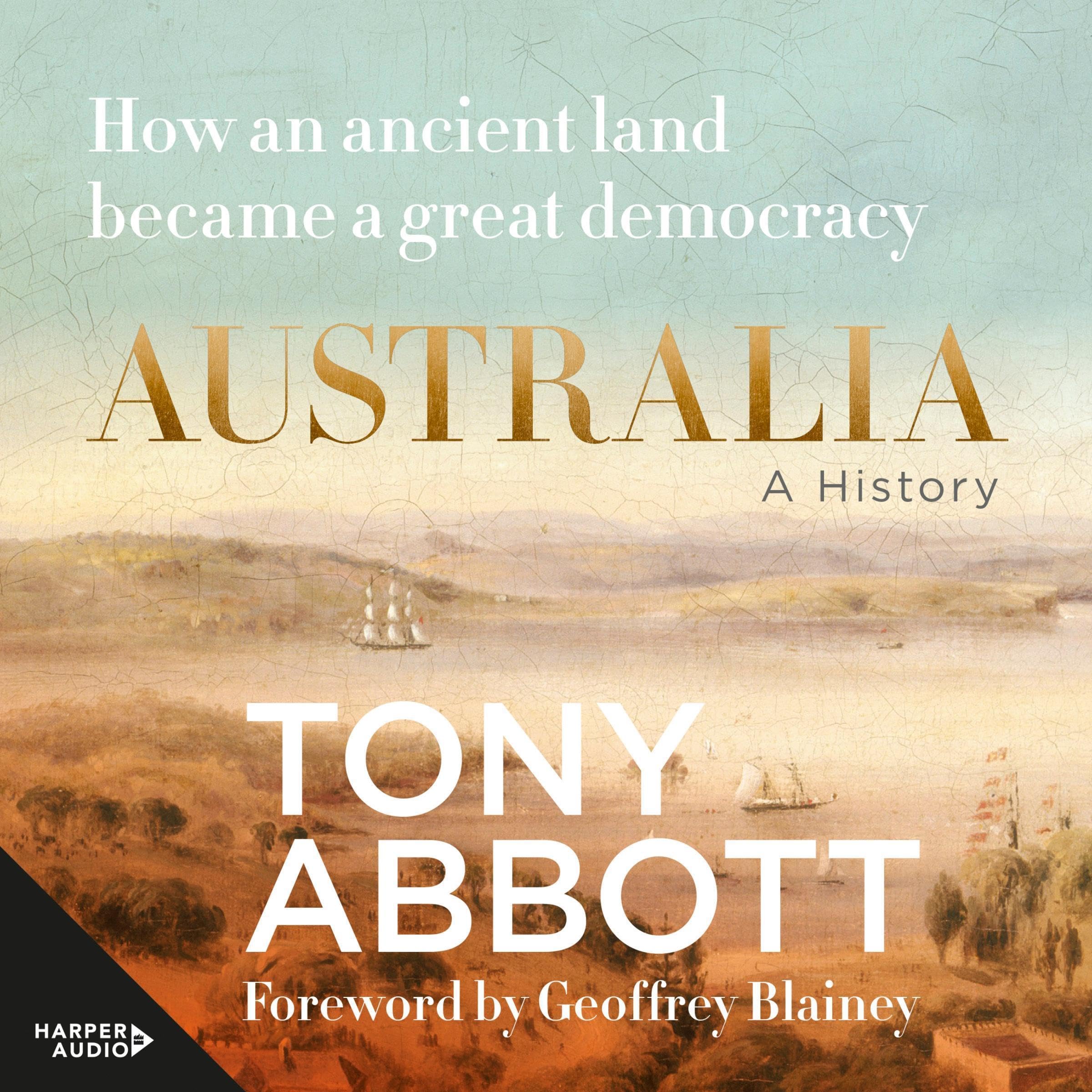 Australia: A History: How an ancient land became a great democracy
