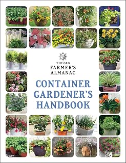 The Old Farmer’s Almanac Container Gardener’s Handbook: Vegetables, Herbs, and Flowers―Simple Success for Every Space and All Levels