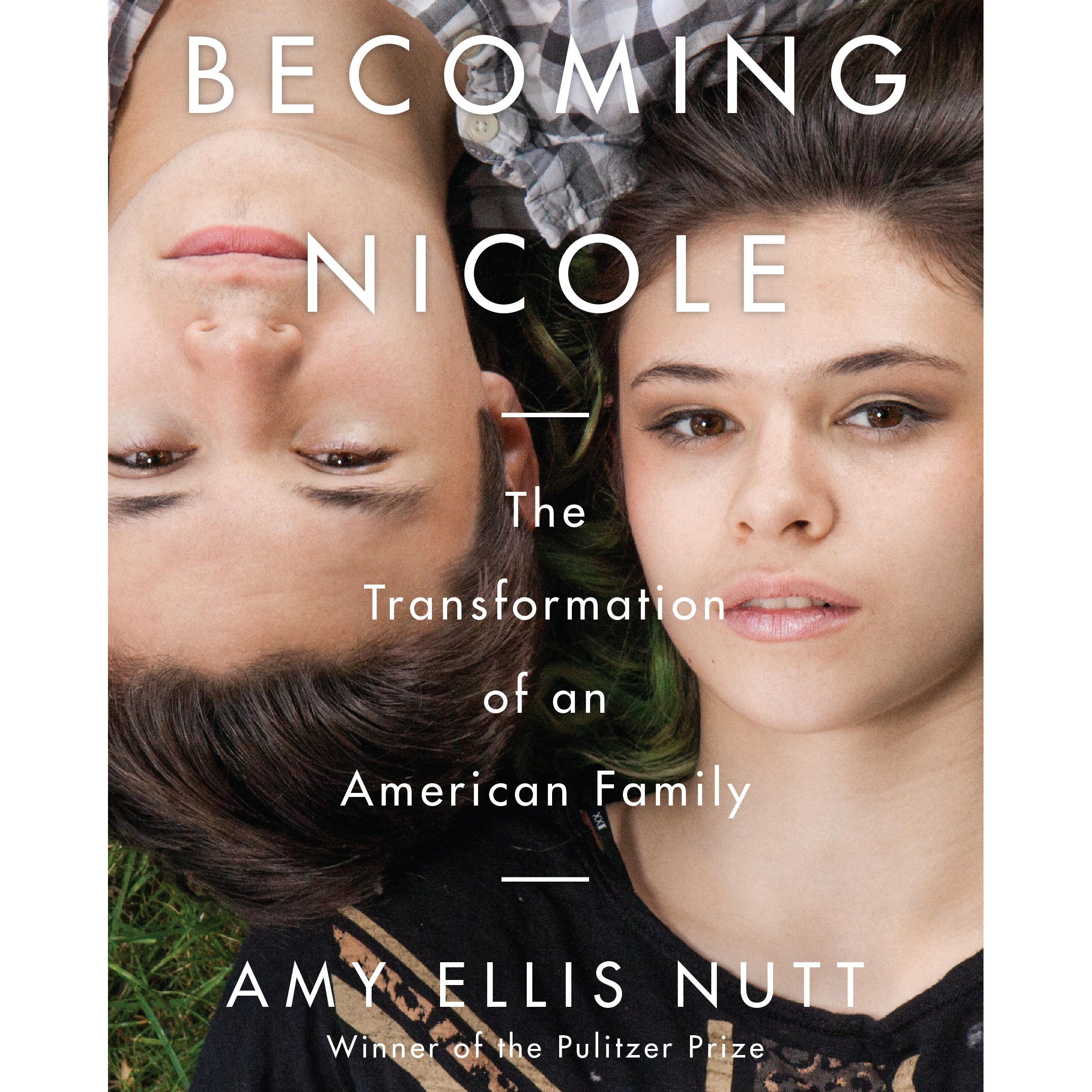 Becoming Nicole: The Transformation of an American Family