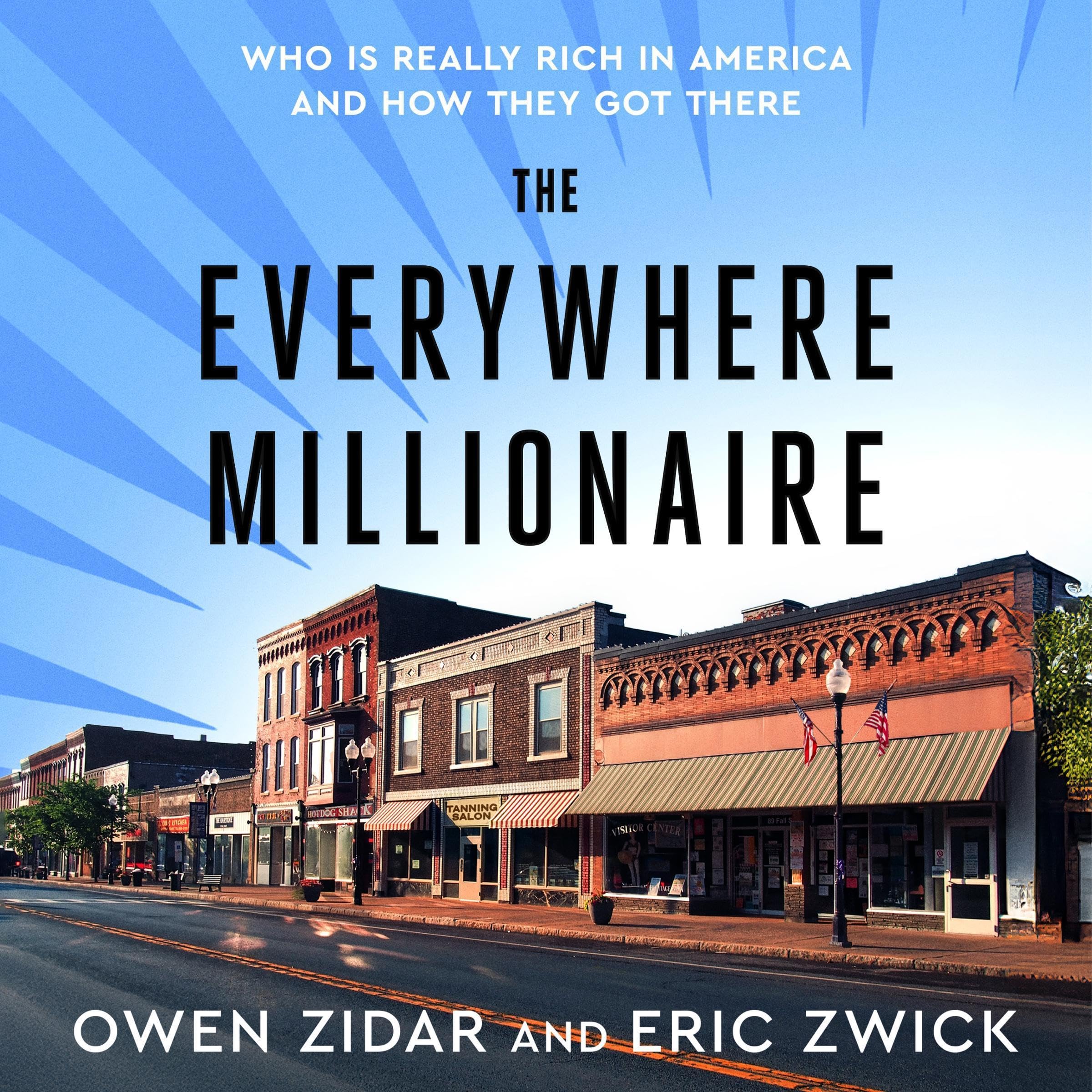 The Everywhere Millionaire: Who Is Really Rich in America and How They Got There