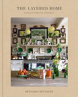 The Layered Home: An Interior Design Book: Inspiration for Crafting Cozy, Collected Rooms
