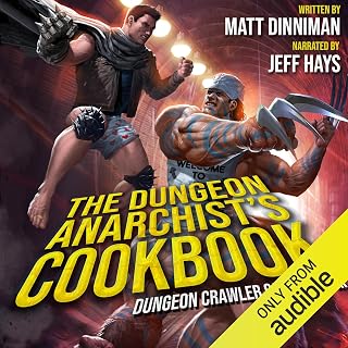The Dungeon Anarchist's Cookbook: Dungeon Crawler Carl, Book 3