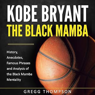 Kobe Bryant - The Black Mamba: History, Anecdotes, Famous Phrases and Analysis of the Black Mamba Mentality