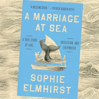 A Marriage at Sea: A True Story of Love, Obsession, and Shipwreck
