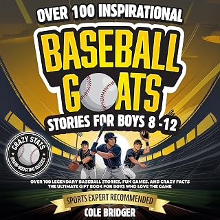 Inspirational Baseball GOATS Stories for Boys 8-12: Over 100 Legendary Baseball Stories, Fun Games, and Crazy Facts