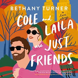 Cole and Laila Are Just Friends: A Hilarious Friends-to-Lovers Rom-Com
